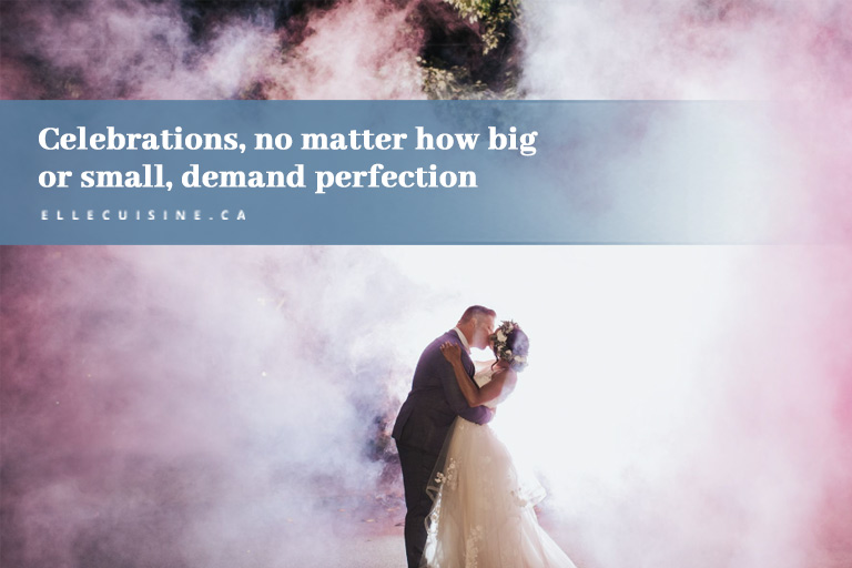 Celebrations, no matter how big or small, demand perfection