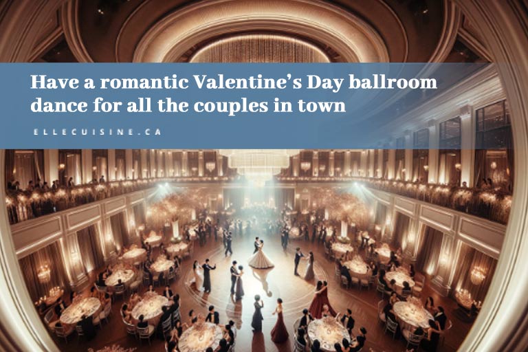 Have a romantic Valentine’s Day ballroom dance for all the couples in town