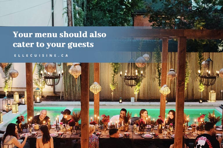 Your menu should also cater to your guests