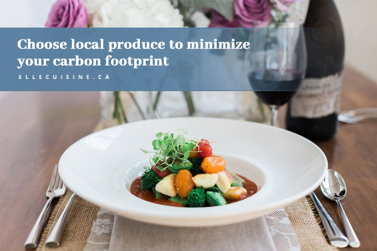 Choose local produce to minimize your carbon footprint