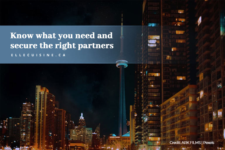 Know what you need and secure the right partners