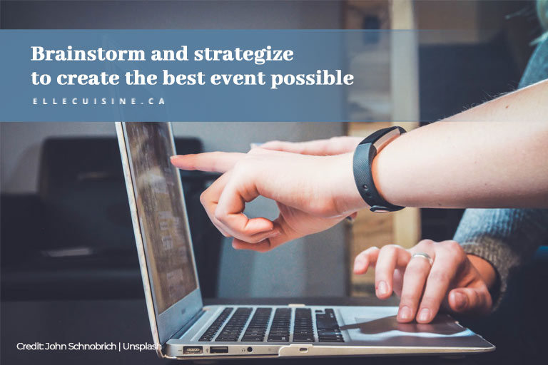 Brainstorm and strategize to create the best event possible