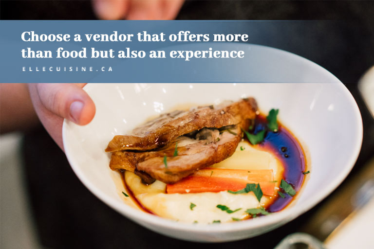 Choose a vendor that offers more than food but also an experience