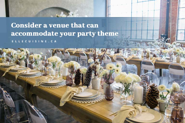 Consider a venue that can accommodate your party theme