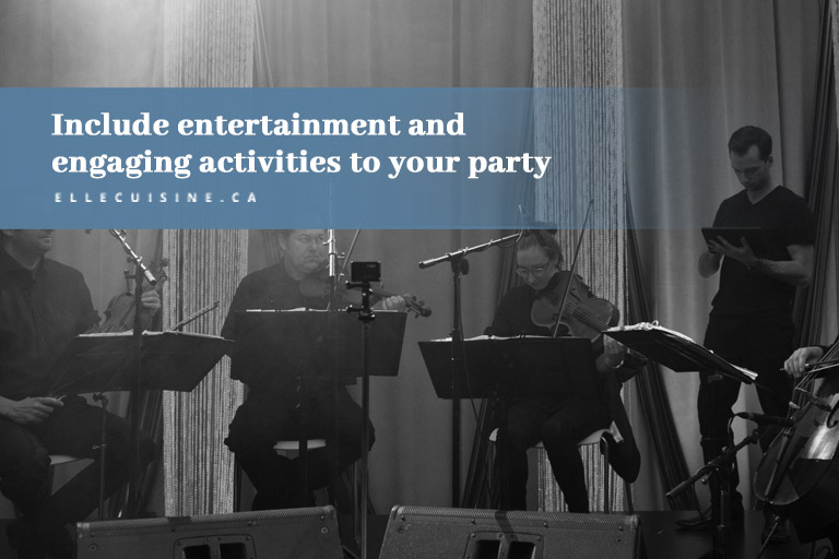 Include entertainment and engaging activities to your party