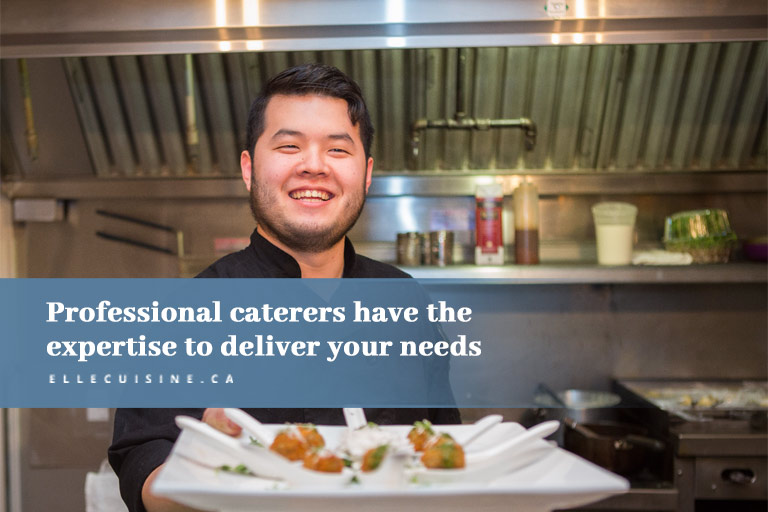 Professional caterers have the expertise to deliver your needs