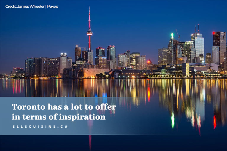 Toronto has a lot to offer in terms of inspiration