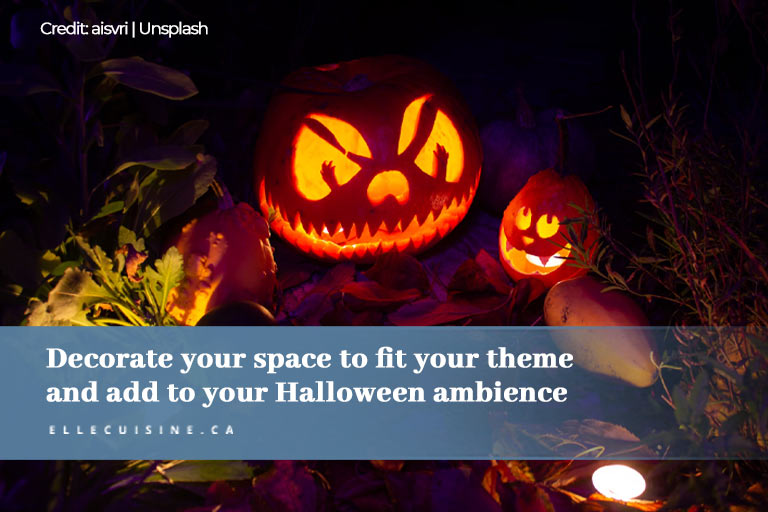 Decorate your space to fit your theme and add to your Halloween ambience