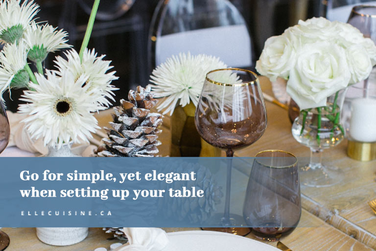 Go for simple, yet elegant when setting up your table