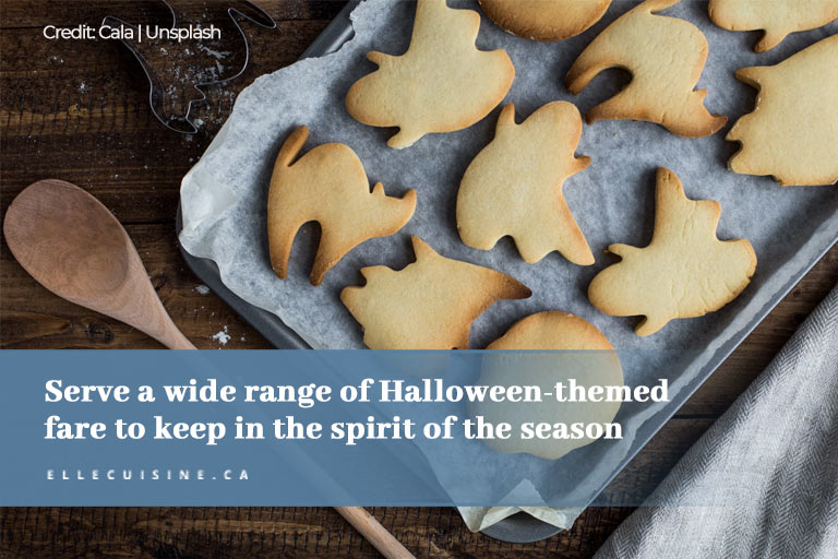 Serve a wide range of Halloween themed fare to keep in the spirit of the season