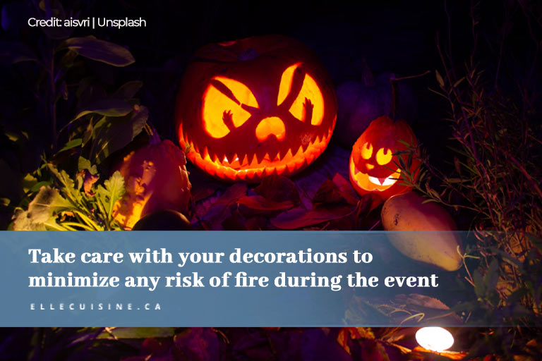 Take care with your decorations to minimize any risk of fire during the event