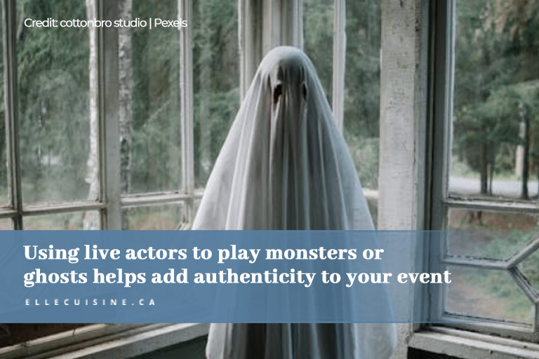 Using live actors to play monsters or ghosts helps add authenticity to your event