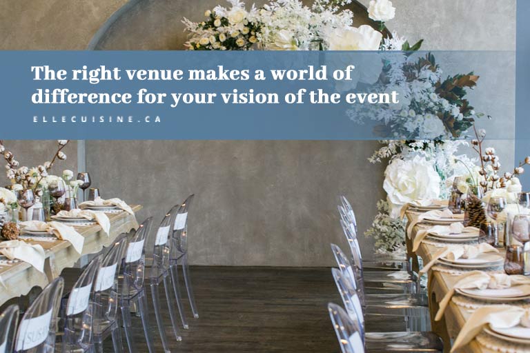 The right venue makes a world of difference for your vision of the event