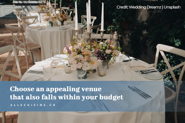 Choose an appealing venue that also falls within your budget