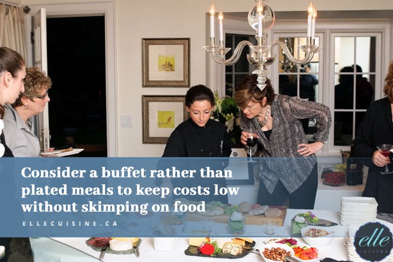 Consider a buffet rather than plated meals to keep costs low without skimping on food